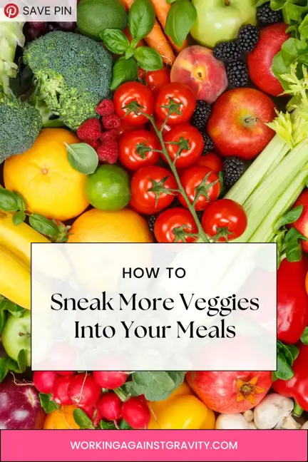 how to sneak veggies into your meals